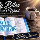 Daily Bites Of God's Word Blog Series - Part 2 - Psalm 119:2