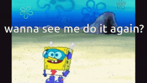 Spongebob Wanna See Me Do It Again GIF - Spongebob WannaSeeMeDoItAgain GIFs