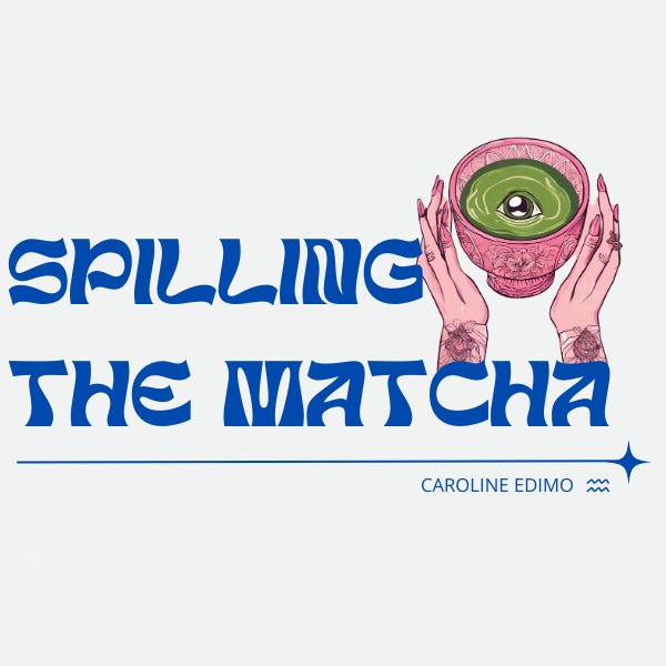 Spilling the Matcha...
