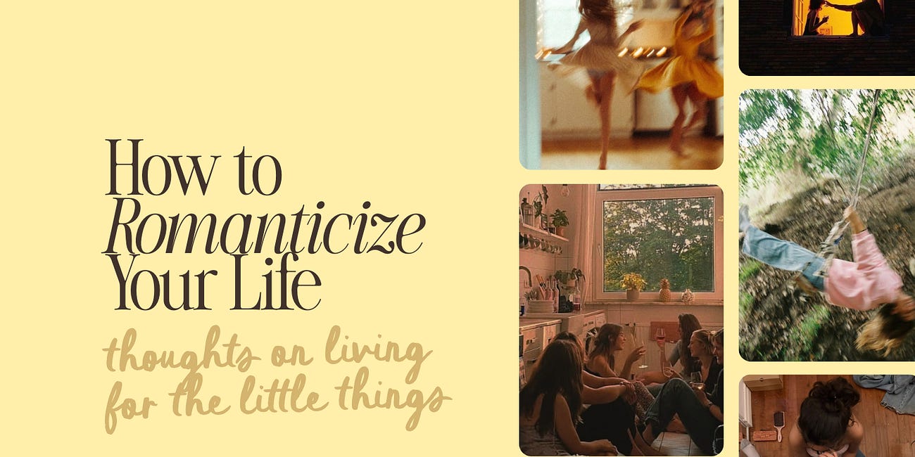 How to Romanticize Your Life (according to self-proclaimed experts)