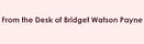 From the Desk of Bridget Watson Payne