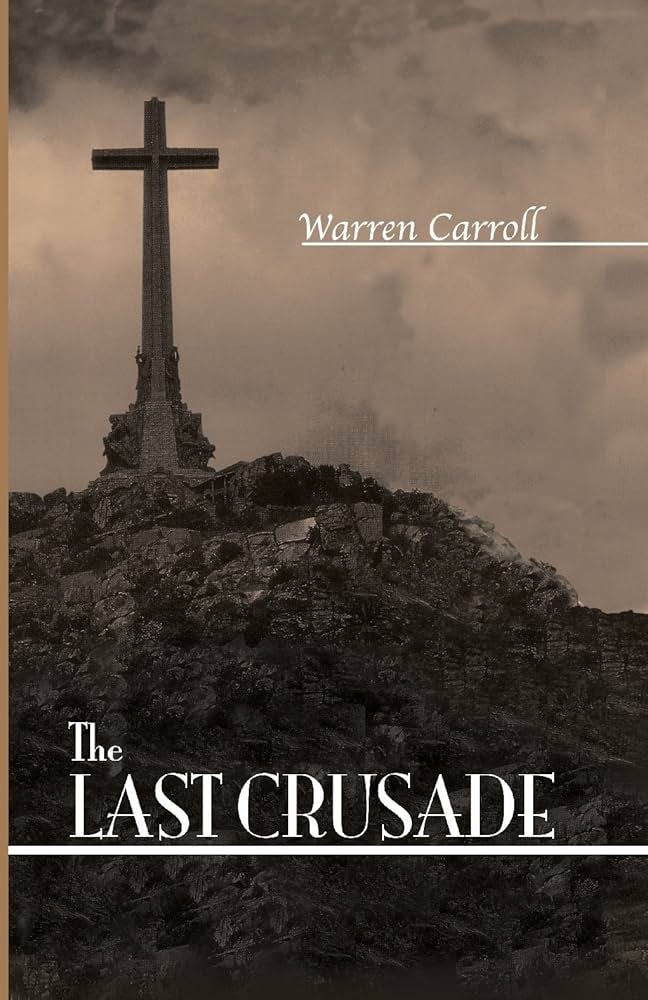 The Last Crusade: Spain 1936: Carroll, Warren H.: 9780931888670:  Amazon.com: Books