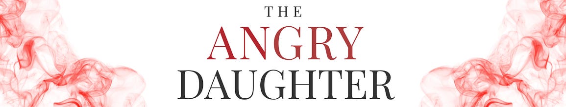 I Am The Angry Daughter