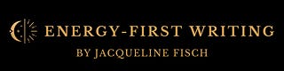 Energy-First Writing by Jacqueline Fisch