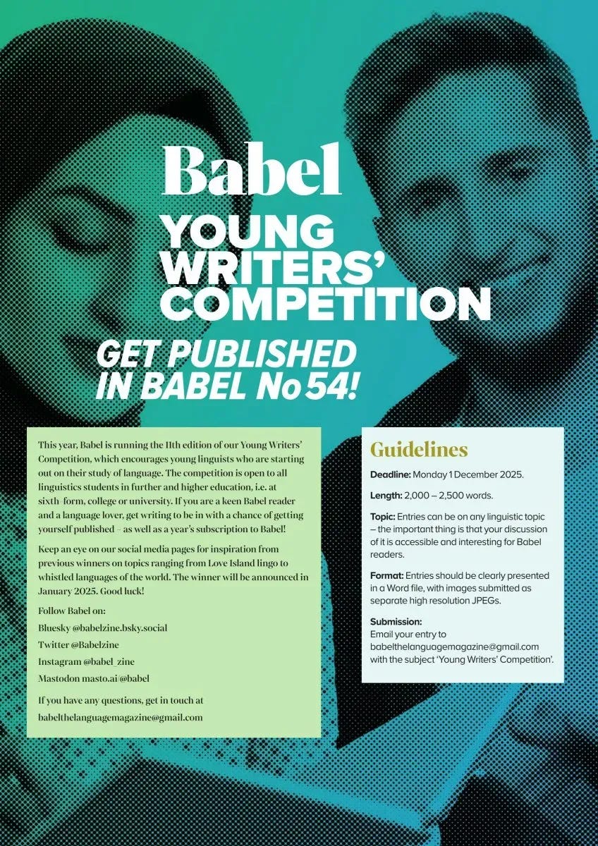 A promotional flyer for Babel Young Writers' Competition featuring two stylized portrait silhouettes on a teal-to-blue gradient background with halftone dot patterns. The flyer announces "GET PUBLISHED IN BABEL No.54!" and includes competition details: This is the 11th edition encouraging young linguists starting their language studies. Open to all linguistics students in further education, ages 16+ in sixth form, college or university. The flyer provides guidelines including a December 1, 2025 deadline, 2,000-2,500 word length requirement, any linguistic topic, Word file format with high-resolution JPEG images, and submission instructions to email babelthelanguagemagazine@gmail.com with subject "Young Writers' Competition". The winner will be announced in January 2025.