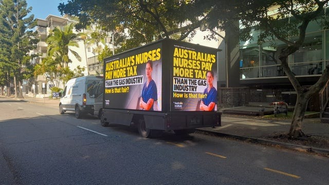 Trailer sign: Australia's nurses pay more tax than the gas industry. How is that fair? Trailer sign: Australia's nurses pay more tax than the gas industry. How is that fair?