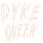 Dyke Queen