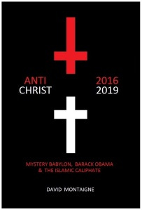 Antichrist 2016-2019: Mystery Babylon, Barack Obama & the Islamic Caliphate Antichrist 2016-2019: Mystery Babylon, Barack Obama & the Islamic Caliphate
