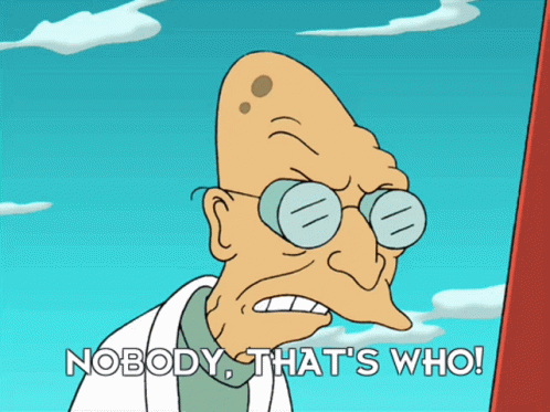 a cartoon character says " nobody that 's who " in front of a blue sky a cartoon character says " nobody that 's who " in front of a blue sky