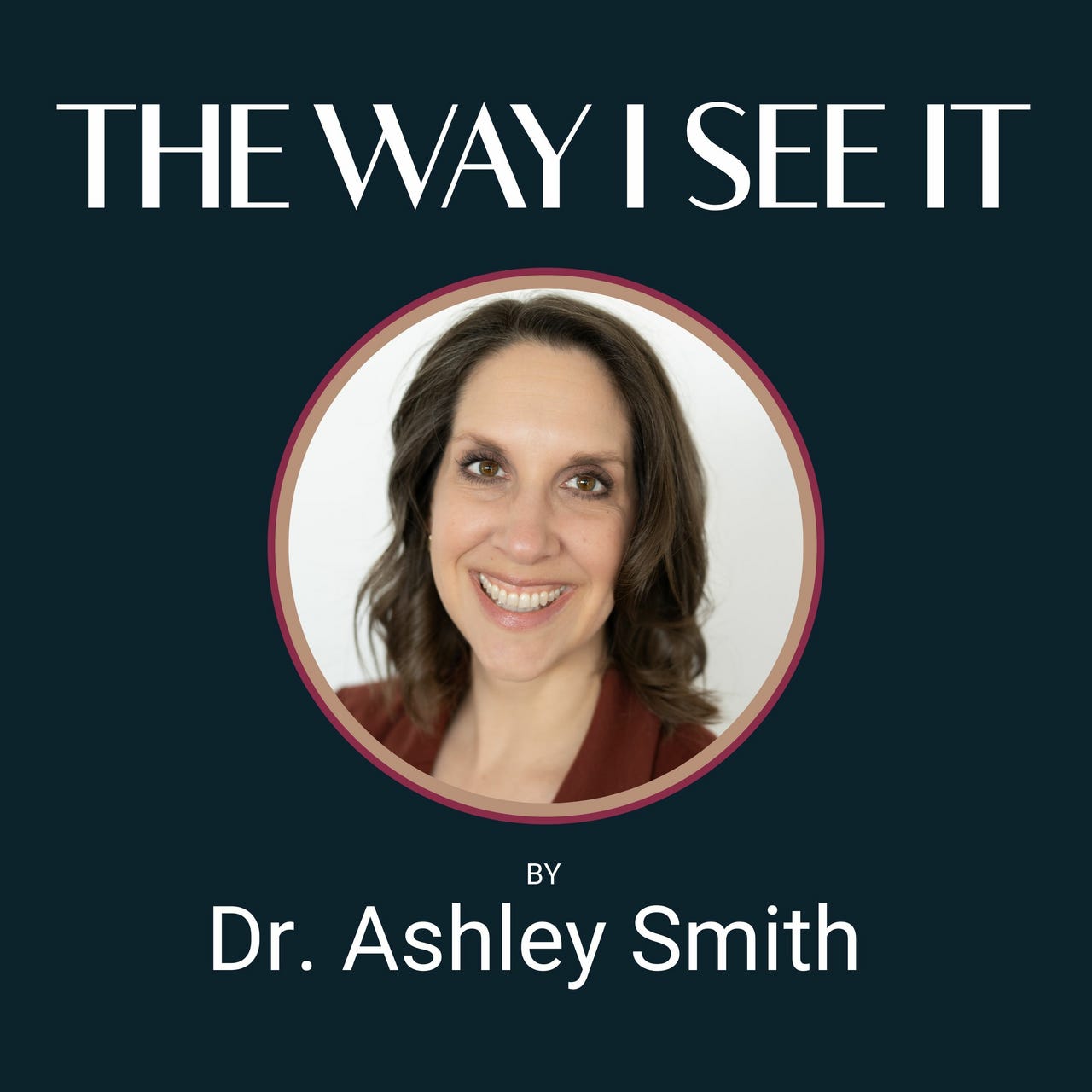 The Way I See It by Dr. Ashley