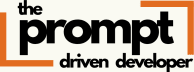The Prompt Driven Developer