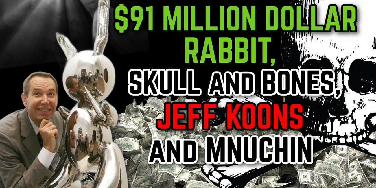 The $91 Million Rabbit, Skull and Bones, Jeff Koons & Mnuchin [Pizzagate Part 5]