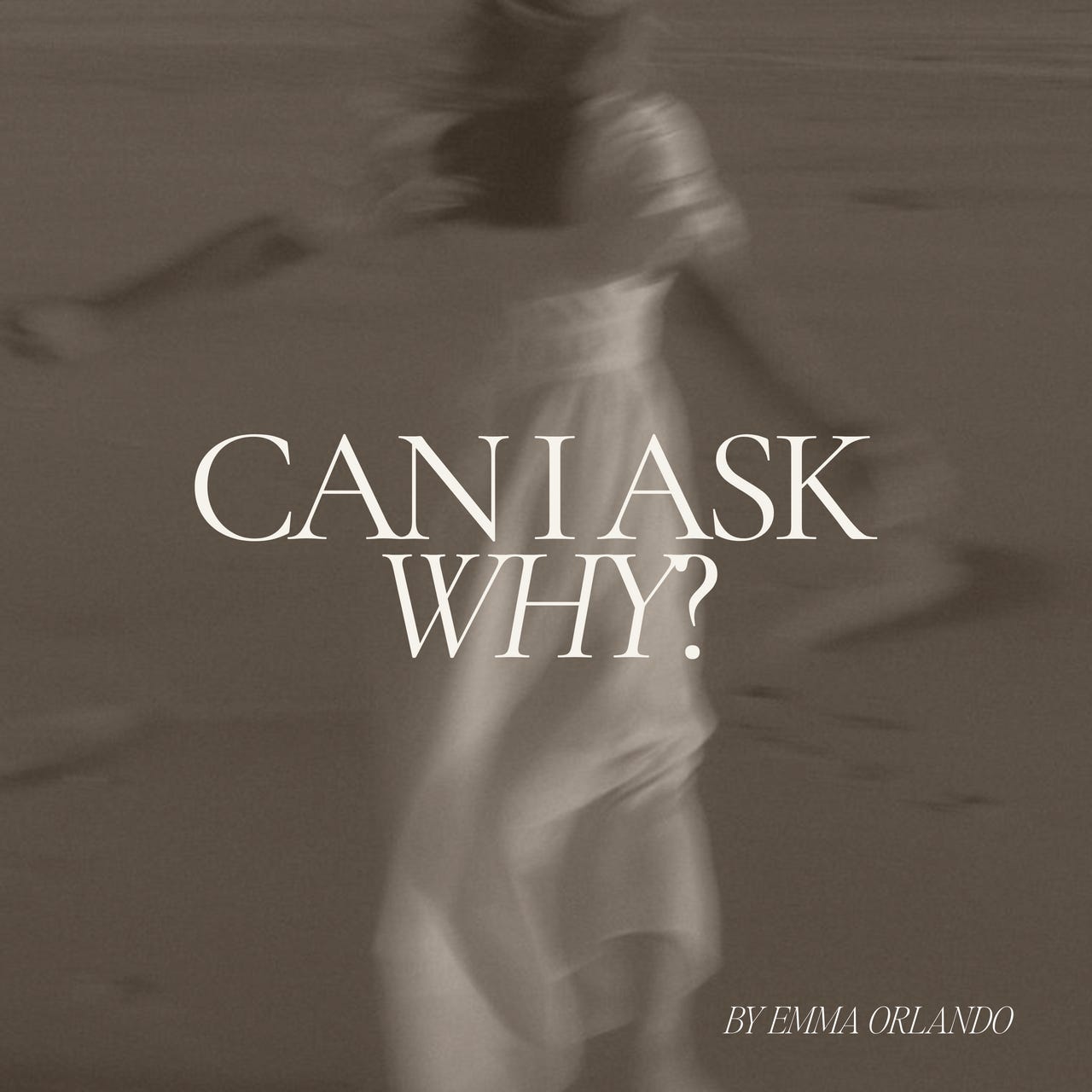 Can I Ask Why?