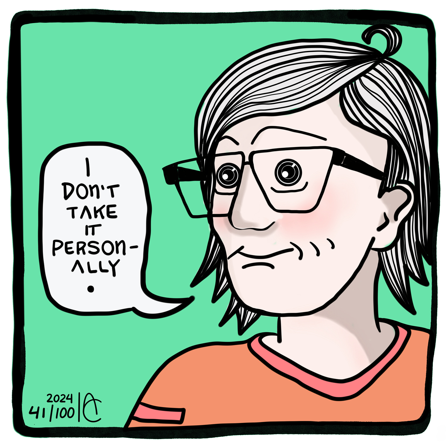 I don’t take it personally.