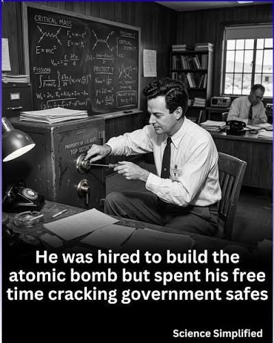 Richard Feynman opened a sealed safe at Los Alamos during the Manhattan  Project using nothing but memory, intuition, and a borrowed screwdriver,  then calmly handed out classified files to startled physicists to