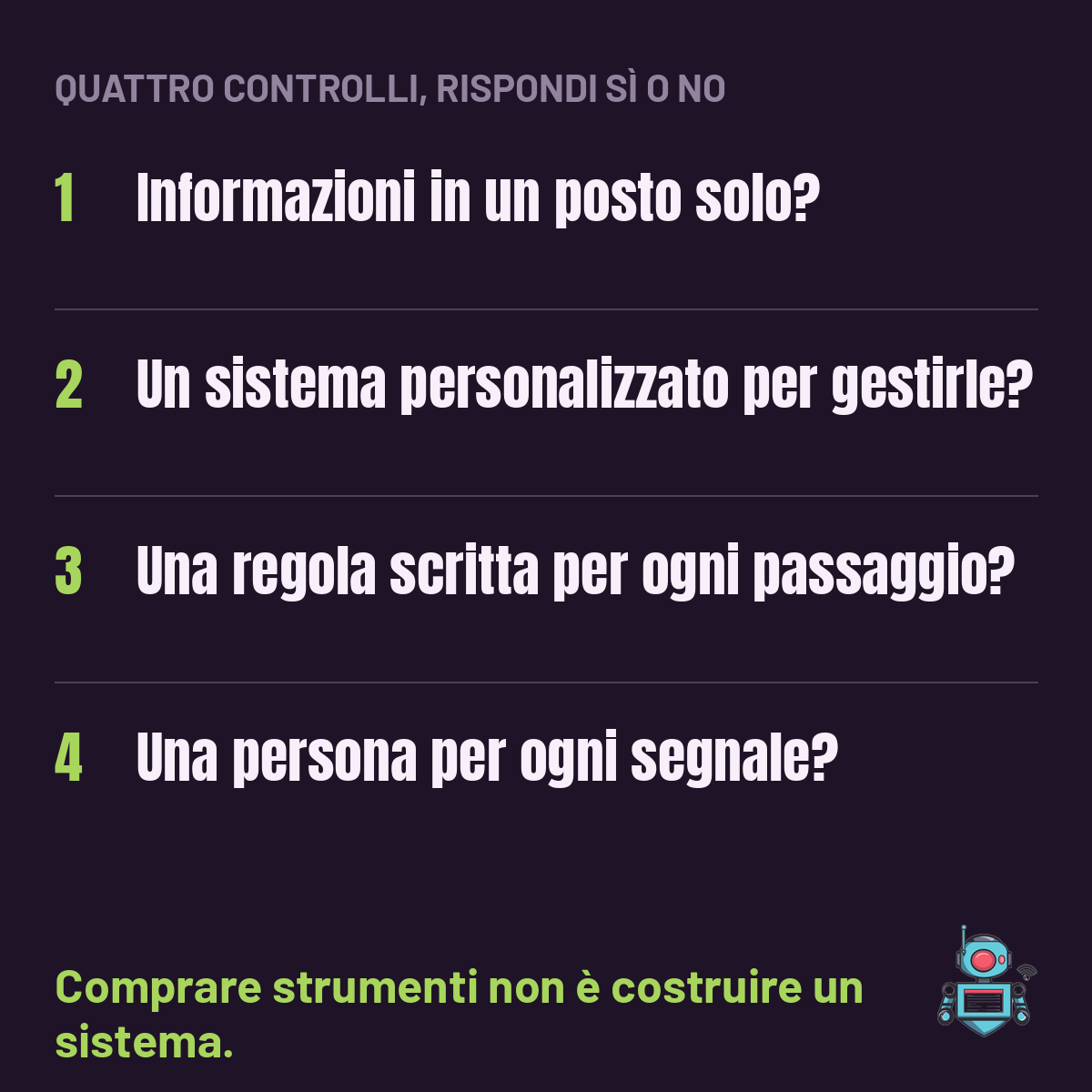 Quattro domande con sì o no accanto: informazioni in un posto solo, sistema personalizzato, regola scritta, una persona