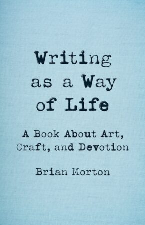 Feature image for Rally Your Habits: A Review of Brian Morton’s Writing as a Way of Life Feature image for Rally Your Habits: A Review of Brian Morton’s Writing as a Way of Life