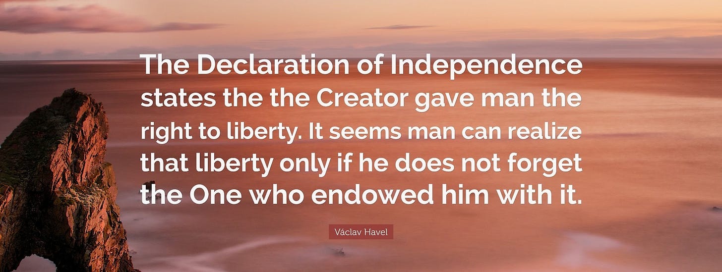 Václav Havel Quote: "The Declaration of Independence states the the Creator gave man the right ...
