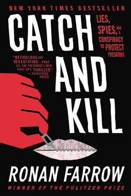 Catch and Kill: Lies, Spies, and a Conspiracy to Protect Predators Cover Image