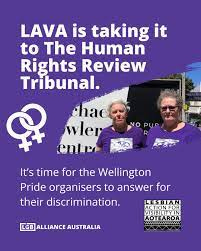 In a landmark case, Lesbian Action for Visibility in Aotearoa (LAVA) is  taking the organisers of Wellington Pride to the Human Rights Review  Tribunal, with hopes of restoring rights to lesbians and