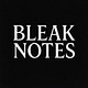 Bleak Notes