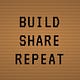 Build. Share. Repeat.