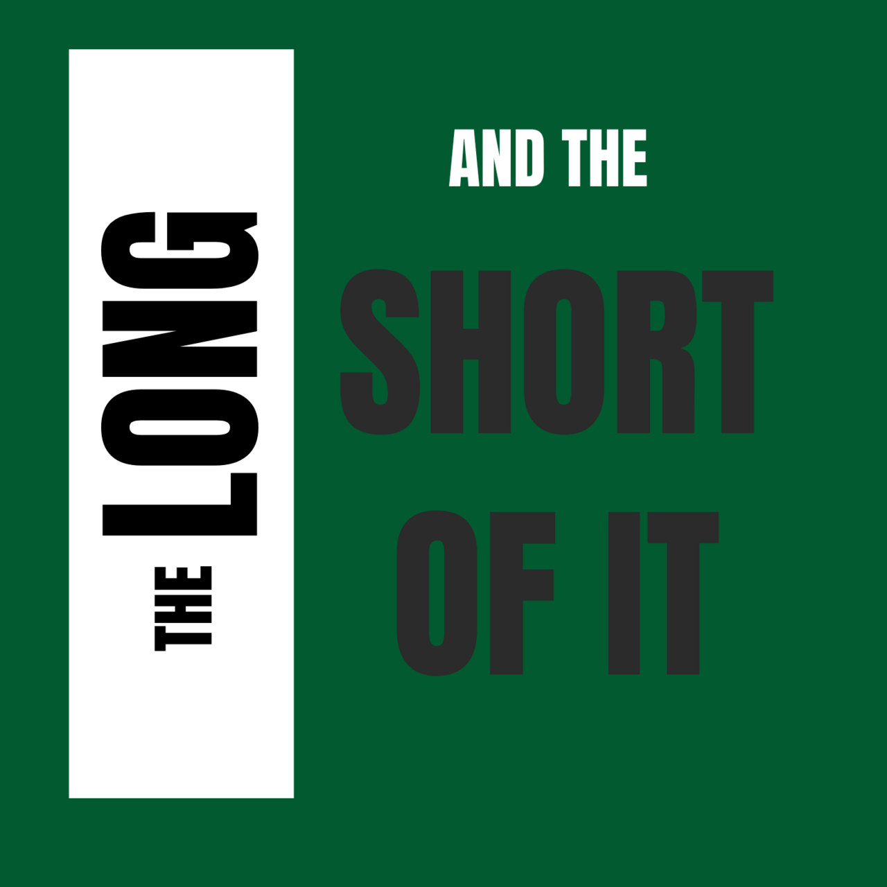 The Long and The Short of It
