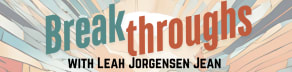 Breakthroughs by Leah Jorgensen Jean