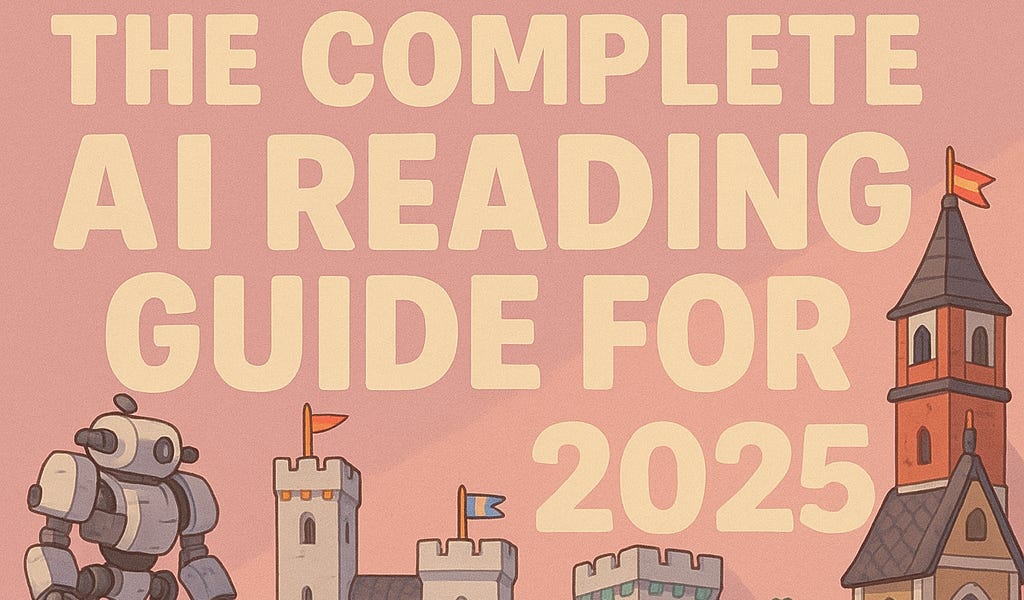 The Complete AI Reading Guide for 2025 - Nate’s Substack