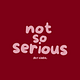 Not so serious