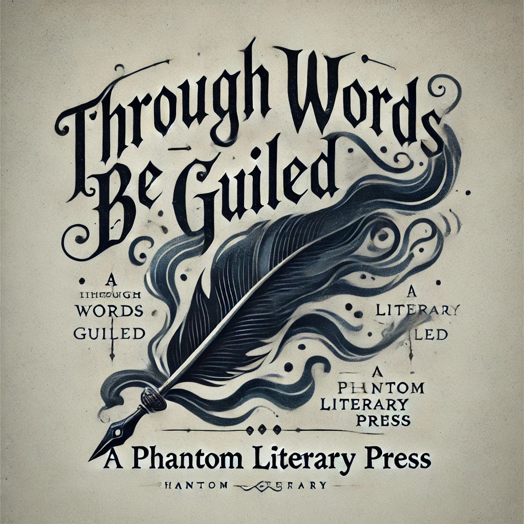Through Words Be Guiled: A Phantom Literary Press™