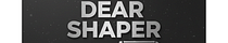 DEAR SHAPER