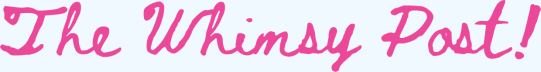 The Whimsy Post!