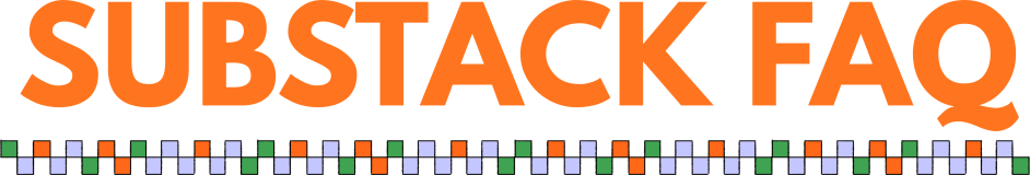 Substack FAQ