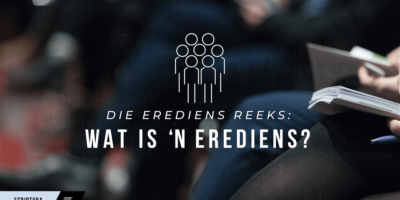 Die Erediens: Wat is ‘n erediens?