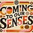 Coming to our Senses 
