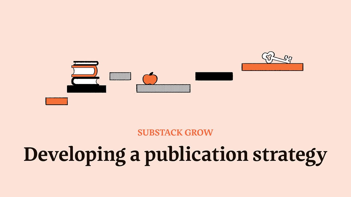 How to develop a newsletter and blog strategy - On Substack