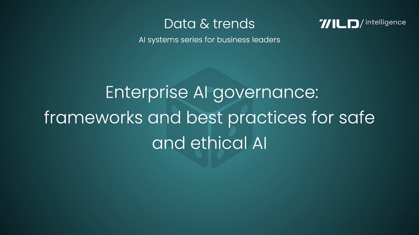  🎲 Enterprise AI governance: frameworks and best practices for safe and ethical AI