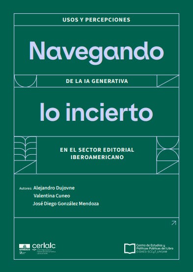 #descrevemospravocê  Capa de publicação com fundo verde-escuro e texto centralizado em branco e lilás. O título principal está disposto em destaque e dividido em três blocos: "Usos y percepciones", "Navegando lo incierto" e "De la IA generativa en el sector editorial iberoamericano". O destaque visual está nas palavras "Navegando" e "lo incierto", que aparecem em letras maiores e na cor lilás-claro. As demais frases estão em letras menores, brancas e em caixa alta.  Abaixo do título, os nomes dos autores aparecem alinhados à esquerda: Alejandro Dujovne, Valentina Cuneo e José Diego González Mendoza, com os nomes em lilás e branco. Acima do rodapé, há logotipos em branco de duas instituições: à esquerda, o da Cerlalc – Centro Regional para el Fomento del Libro en América Latina y el Caribe, vinculado à Unesco; à direita, o do "Centro de Estudios y Políticas Públicas del Libro - EUDEBA/SOCyT/UNSAM", com a marca em formato de livro aberto.  A capa possui elementos gráficos decorativos em linhas brancas e curvas geométricas, posicionadas nos cantos dos blocos de texto, trazendo um aspecto moderno e organizado.