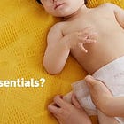 7 Essentials To Prepare For Your Newborn Baby