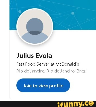 Julius Evola Fast Food Server at McDonald's Rio de Janeiro, Rio de Janeiro,  Brazil Join to view profile - iFunny