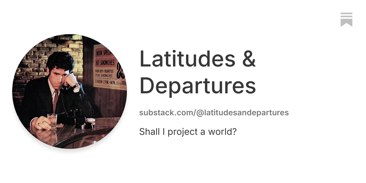Latitudes & Departures | Substack