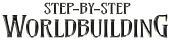 Step-by-Step Worldbuilding