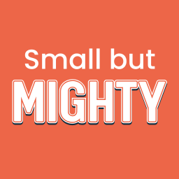 Small But Mighty