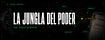 La Jungla del Poder