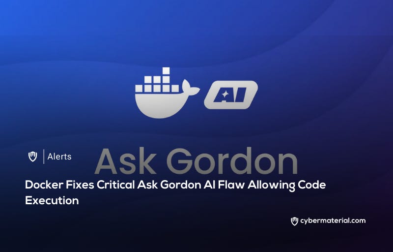 Docker Fixes Critical Ask Gordon AI Flaw - CyberMaterial