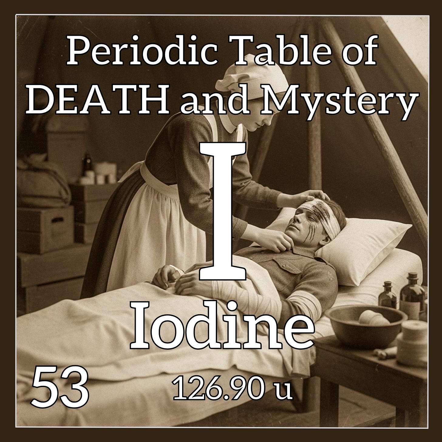 periodic table square for iodine with a sepia image of a WWI nurse bending over an injuried soldier in a hosptial bed periodic table square for iodine with a sepia image of a WWI nurse bending over an injuried soldier in a hosptial bed