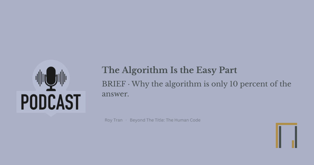 The Algorithm Is the Easy Part — BRIEF · Human Code The Algorithm Is the Easy Part — BRIEF · Human Code