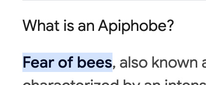 Google search result for What is an Apiphobe? reads: Fear of bees