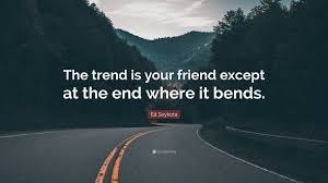 FX Evolution - "The trend is your friend until the end when it bends." - Ed  Seykota | Facebook